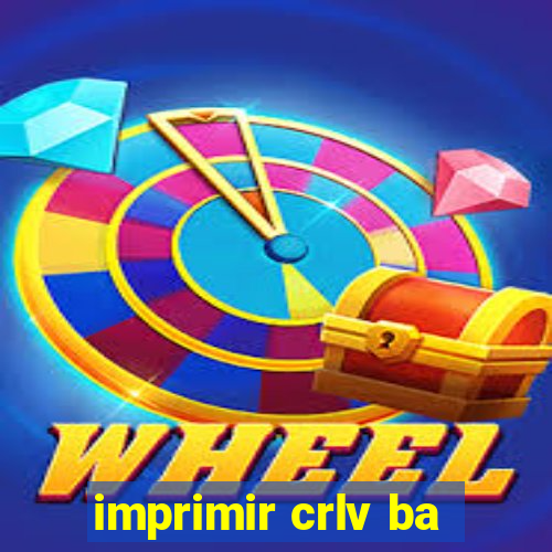 imprimir crlv ba